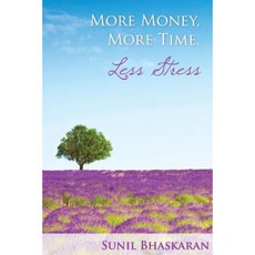 More Money More Time Less Stress: Laser Focus Your Mind & Sky Rocket Your Results While Maintaining Balance Paperback, Createspace
