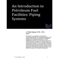 An Introduction to Petroleum Fuel Facilities - Piping Systems Paperback, Createspace Independent Publishing Platform