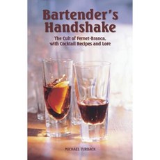 Bartender's Handshake: The Cult of Fernet-Branca with Cocktail Recipes and Lore Paperback, Createspace Independent Publishing Platform