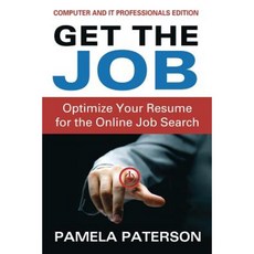 Get the Job: Optimize Your Resume for the Online Job Search: (Computer and It Professionals Edition) Paperback, Createspace