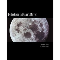 Reflections in Diana's Mirror: A Devotional for the Queen of Heaven Paperback, Createspace Independent Publishing Platform