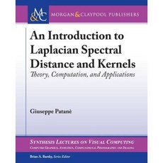 An Introduction to Laplacian Spectral Distances and Kernels: Theory Computation and Applications Paperback, Morgan & Claypool