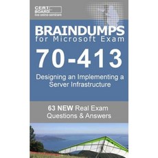Braindumps for Microsoft Exam 70-413: Check Your Knowledge Before You Make an Exam. Paperback, Createspace Independent Publishing Platform