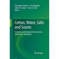 Cotton Water Salts and Soums: Economic and Ecological Restructuring in Khorezm Uzbekistan Paperback, Springer