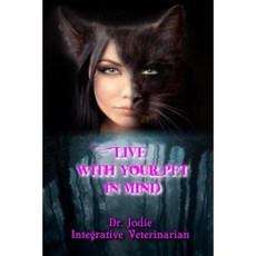 Live with Your Pet in Mind Paperback, Createspace Independent Publishing Platform
