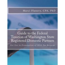 Guide to the Federal Taxation of Washington State Registered Domestic Partners: For Preparation of 2010 Individual Tax Returns Paperback, Werksmartz