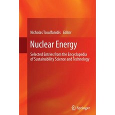 Nuclear Energy: Selected Entries from the Encyclopedia of Sustainability Science and Technology Paperback, Springer