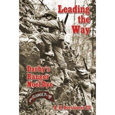 Leading the Way: Darby's Ranger Noel Dye Paperback, Createspace Independent Publishing Platform