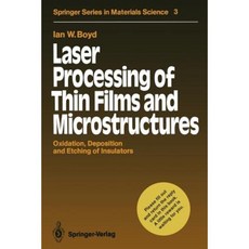 Laser Processing of Thin Films and Microstructures: Oxidation Deposition and Etching of Insulators Paperback, Springer
