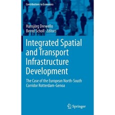 Integrated Spatial and Transport Infrastructure Development: The Case of the European North-South Corridor Rotterdam-Genoa Hardcover, Springer