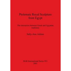 Ptolemaic Royal Sculpture from Egypt Paperback, British Archaeological Reports Oxford Ltd