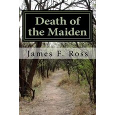 Death of the Maiden Paperback, Createspace Independent Publishing Platform