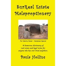 Surreal Estate Malaproptionary: A Humorous Real Estate Dictionary Paperback, Createspace Independent Publishing Platform