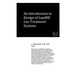 An Introduction to Design of Landfill Gas Treatment Systems Paperback, Createspace Independent Publishing Platform