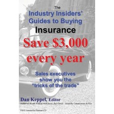 The Industry Insiders' Guides to Buying Insurance: : Save $3 000 Every Year Paperback, Createspace Independent Publishing Platform