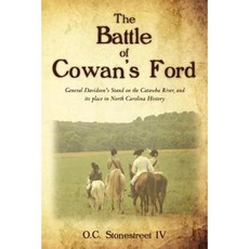 The Battle of Cowan's Ford: General Davidson's Stand on the Catawba River and Its Place in North Carolina History Paperback, Createspace