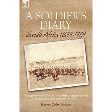 A Soldier's Diary: South Africa 1899-1901-The Experiences of A N. C. O. of the Hants Paperback, Leonaur Ltd