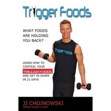 Trigger Foods: What Foods Are Holding You Back? Paperback, Createspace Independent Publishing Platform