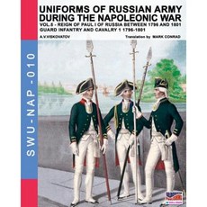 Uniforms of Russian Army During the Napoleonic War Vol.5: Guard Infantry and Cavalry 1 1796-1801 Paperback, Soldiershop