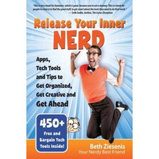 Release Your Inner Nerd: Apps Tech Tools and Tips to Get Organized Get Creative and Get Ahead Paperback, Your Nerdy Best Friend Ink