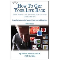 How to Get Your Life Back from Morgellons and Other Skin Parasites Edit Paperback, Createspace Independent Publishing Platform