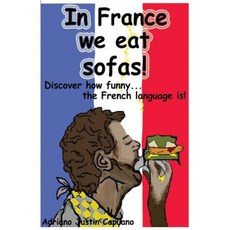 In France We Eat Sofas! Paperback, Createspace Independent Publishing Platform