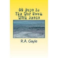 40 Days in the War Room with Jesus Paperback, Createspace Independent Publishing Platform