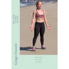 Move Well Eat Well Be Well Paperback, Createspace Independent Publishing Platform