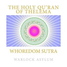 Whoredom Sutra: The Holy Qu'ran of Thelema Paperback, Createspace Independent Publishing Platform