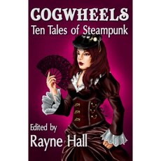 Cogwheels: Ten Tales of Steampunk Paperback, Createspace Independent Publishing Platform