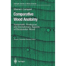 Comparative Wood Anatomy: Systematic Ecological and Evolutionary Aspects of Dicotyledon Wood Paperback, Springer