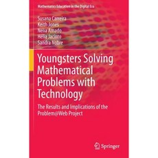 Youngsters Solving Mathematical Problems with Technology: The Results and Implications of the Problem@web Project Hardcover, Springer