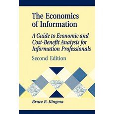 The Economics of Information: A Guide to Economic and Cost-Benefit Analysis for Information Professionals Paperback, Libraries Unlimited