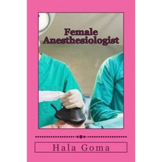Female Anesthesiologist: Female Anesthesiologist Paperback, Createspace Independent Publishing Platform