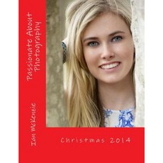 Passionate about Photography: Christmas 2014 Paperback, Createspace Independent Publishing Platform