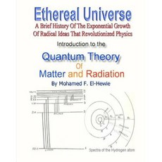 Introduction to the Quantum Theory of Matter and Radiation: Ethereal Universe Paperback, Createspace Independent Publishing Platform