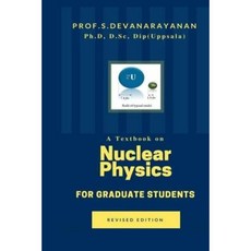 A Text Book on Nuclear Physics for Graduate Students: Nuclear Physics Paperback, Createspace Independent Publishing Platform