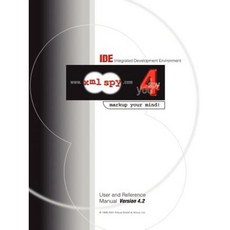 Integrated Development Environment User and Reference Manual: WWW.XML Spy.Com: Spy 4 You: Markup Your Mind Paperback, iUniverse