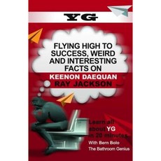 Yg: Flying High to Success Weird and Interesting Facts on Keenon Daequan Ray Jackson! Paperback, Createspace Independent Publishing Platform