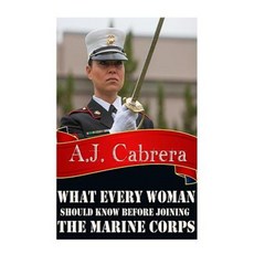 What Every Woman Should Know Before Joining the Marine Corps Paperback, Createspace Independent Publishing Platform