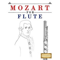 Mozart for Flute: 10 Easy Themes for Flute Beginner Book Paperback, Createspace Independent Publishing Platform