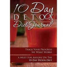 10-Day Detox Diet Journal: Track Your Progress See What Works: A Must for Anyone on the 10-Day Detox Diet Paperback, Speedy Publishing Books
