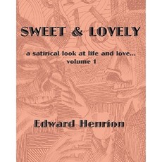 Sweet & Lovely: Satirical Drawings by Edward Henrion Paperback, Createspace Independent Publishing Platform
