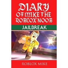 Diary of Mike the Roblox Noob: Jailbreak Paperback, Createspace Independent Publishing Platform