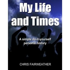 My Life and Times: A Simple Do-It-Yourself Personal History Paperback, Createspace Independent Publishing Platform