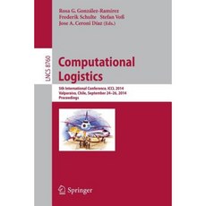 Computational Logistics: 5th International Conference ICCL 2014 Valparaiso Chile September 24-26 2014 Proceedings Paperback, Springer