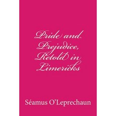 Pride and Prejudice Retold in Limericks Paperback, Createspace Independent Publishing Platform