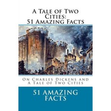 A Tale of Two Cities: 51 Amazing Facts Paperback, Createspace Independent Publishing Platform