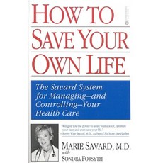 How to Save Your Own Life: The Savard System for Managing-And Controlling-Your Health Care Paperback, Warner Books (NY)
