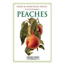 Peaches: Rare and Heritage Fruit Cultivars #8 Paperback, Quillpen Pty Ltd T/A Leaves of Gold Press